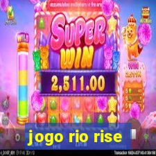 jogo rio rise